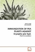 IMMUNIZATION OF PEA PLANTS AGAINST Erysiphe pisi Syd.: Plant Immunisation 3639338499 Book Cover