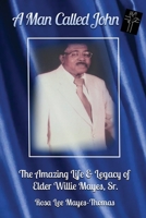 A Man Called John: The Amazing Life and Legacy of Elder Willie Mayes, Sr. 194675367X Book Cover