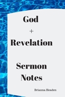 God + Revelation: Sermon Notes 1705850715 Book Cover
