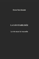 La loi stabilisée: La vie sous loi nouvelle (La loi intrinsèque de la trajectoire) (French Edition) B0GZDNBD65 Book Cover