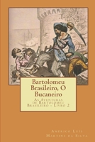 Bartolomeu Brasileiro, O Bucaneiro: As Aventuras de Bartolomeu Brasileiro - Livro 2 1517130514 Book Cover