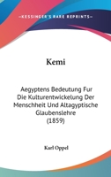 Kemi: Aegyptens Bedeutung Fur Die Kulturentwickelung Der Menschheit Und Altagyptische Glaubenslehre (1859) 1168036739 Book Cover