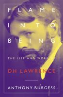 Flame into Being: The Life and Work of D.H. Lawrence 0877957665 Book Cover
