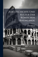 Zur Geschichte Und Kultur Der Römischen Rheinlande 1147993335 Book Cover