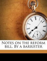 Notes On The Reform Bill 1104197553 Book Cover