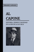 AL CAPONE - Historia, Crimen y Sociedad en la Era de la Ley Seca: Una crónica histórica de Al Capone: El ascenso, reinado y caída del gángster en la ... de Grandes Personajes) (Spanish Edition) B0FHWXVLMG Book Cover
