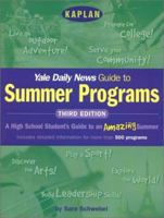 Kaplan Yale Daily News Guide to Summer Programs, Third Edition (Yale Daily News Guide to Summer Programs) 0743214269 Book Cover