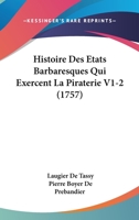 Histoire Des Etats Barbaresques Qui Exercent La Piraterie V1-2 (1757) 1166071006 Book Cover