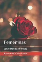 Femeninas: Seis historias amorosas 153084844X Book Cover