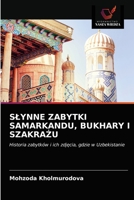 Slynne Zabytki Samarkandu, Bukhary I SzakraŻu 6203191922 Book Cover
