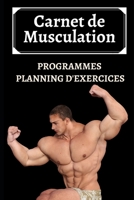 Carnet de Musculation: Programmes, Planning d'Exercices pour une ann�es - 190 Pages pr�format�es et personnalis�es B083XVF8PC Book Cover