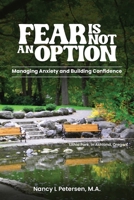 Fear Is Not an Option!: Managing Anxiety and Building Confidence B0FDN58GT7 Book Cover