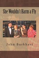 She Wouldn't Harm a Fly 1723141909 Book Cover