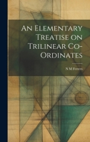 An Elementary Treatise on Trilinear Co-ordinates 1022118730 Book Cover