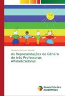 As Representações de Gênero de três Professoras Alfabetizadoras 6202195150 Book Cover