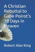 A Christian Rebuttal to Gabe Poirot’s 18 Days in Heaven B0GXG5FMNX Book Cover