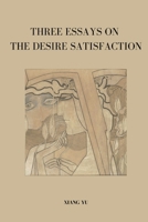 Three Essays on Desire Satisfaction B0CV9K917P Book Cover