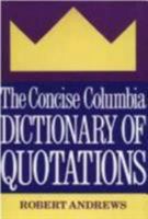 The Concise Columbia Dictionary of Quotations 0380709325 Book Cover