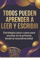 Todos pueden aprender a leer y escribir: Enseñanza de la lectoescritura desde la neurodiversidad: estrategias paso a paso para el aula de primaria (educación) B0H5XB76Y9 Book Cover
