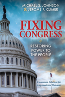 Fixing Congress: Restoring the Power of the People 1636983987 Book Cover