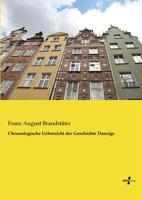 Chronologische Uebersicht Der Geschichte Danzigs (Classic Reprint) 1245997564 Book Cover