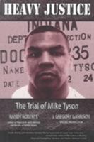 Heavy Justice: The Trial of Mike Tyson (Sweet Science: Boxing in Literature and History) 1557286000 Book Cover