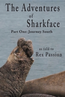 The Adventures of Sharkface: Part One, Journey South 1950065057 Book Cover