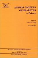 Animal Models in Diabetes: A Primer (Frontiers in Animal Diabetes Research) 9058230961 Book Cover