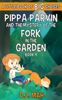 Pippa Parvin and the Mystery of the Fork in the Garden: A Little Book of BIG Choices (Pippa the Werefox) 195388802X Book Cover