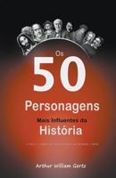 Os 50 Personagens Mais Influentes da História: A Vida e o Legado das Personalidades que Moldaram o Mundo B0C644Z19P Book Cover