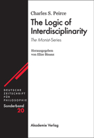 The Logic of Interdisciplinarity. 'The Monist'-Series: Herausgegeben Von Elize Bisanz 3050044101 Book Cover