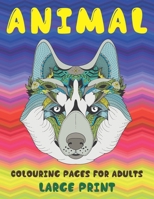 Animal Colouring pages for Adults - Large Print B08T7HKHV6 Book Cover