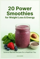 20 Power Smoothies for Weight Loss & Energy: Science-Backed Recipes for a Healthier You (Brew Your Bliss) B0FB3X18Z1 Book Cover