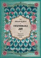 The Meandering River of Unfathomable Joy: Finding God and Gratitude in India 0981859739 Book Cover