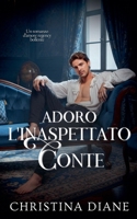 Adoro L'inaspettato Conte (Corteggiare Le Bellezze) (Italian Edition) B0GJTZB41N Book Cover