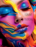 Vibrant Coloring: Beautiful Vibrant pages to Color B0CGTYY3JC Book Cover