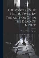 The Mysteries Of Heron Dyke, By The Author Of 'in The Dead Of Night' 1022347489 Book Cover