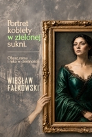 Portret kobiety w zielonej sukni: Obraz, rama i reka w ciemnosci (Polish Edition) B0H5TG9D7J Book Cover