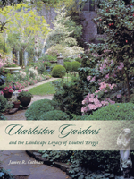 Charleston Gardens and the Landscape Legacy of Loutrel Briggs 1570038910 Book Cover