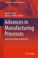 Advances in Manufacturing Processes: Select Proceedings of RAM 2020 9811591164 Book Cover