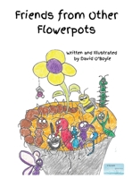 Friends From Other Flower Pots 0999397028 Book Cover