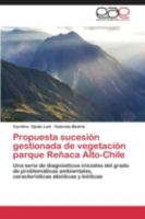 Propuesta Sucesion Gestionada de Vegetacion Parque Renaca Alto-Chile 3848453401 Book Cover
