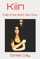 Kiin: Trial of the Wolf- Part One. 1090448198 Book Cover