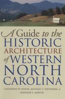 A Guide to the Historic Architecture of Western North Carolina (Richard Hampton Jenrette Series in Architecture and the Decorative Arts) 0807847674 Book Cover