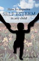 How to Improve Self-Esteem in Any Child 1881165132 Book Cover