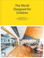 The World Designed for Children: Things You Need to Know When Designing Spaces for Children 1864708875 Book Cover