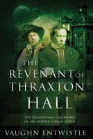 The Revenant of Thraxton Hall: The Paranormal Casebooks of Sir Arthur Conan Doyle 1250035007 Book Cover