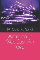 America, It Was Just an Idea 1537244949 Book Cover