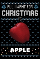All I Want For Christmas Is Apple: Apple Christmas Notebook / Thanksgiving & Christmas Gift Notebook 1673779077 Book Cover