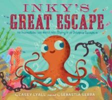 Inky's Great Escape: The Incredible (and Mostly True) Story of an Octopus Escape 145492635X Book Cover